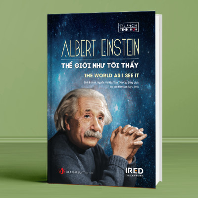 Thế Giới Như Tôi Thấy (The World as I See It) - Albert Einstein - IRED Books