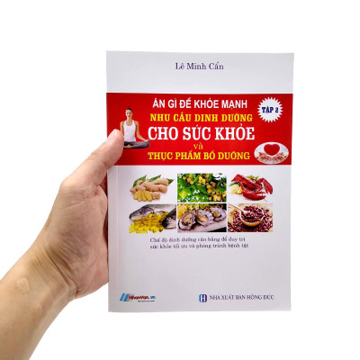Ăn Gì Để Khỏe Mạnh - Nhu Cầu Dinh Dưỡng Cho Sức Khỏe Và Thực Phẩm Bổ Dưỡng - Tập 2