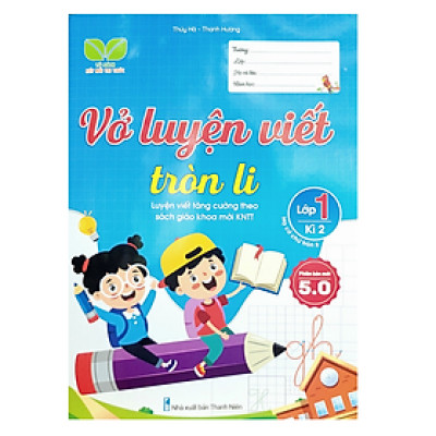Sách - Vở luyện viết tròn li - luyện viết tăng cường theo sgk kết nối tri thức
