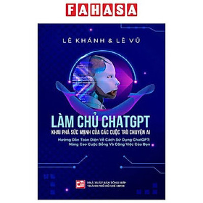 Sách - Làm Chủ ChatGPT - Khai Phá Sức Mạnh Của Các Cuộc Trò Chuyện AI