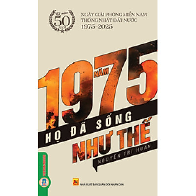NĂM 1975 HỌ ĐÃ SỐNG NHƯ THẾ - Nguyễn Trí Huân - Vietnambook