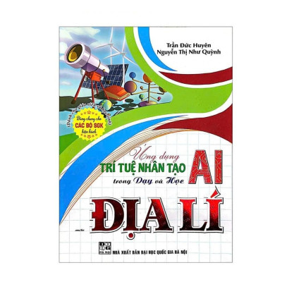 Ứng Dụng Trí Tuệ Nhân Tạo AI Trong Dạy Và Học Công Nghệ Thông Tin + Học Tiểu Học + Học Môn Địa Lí
