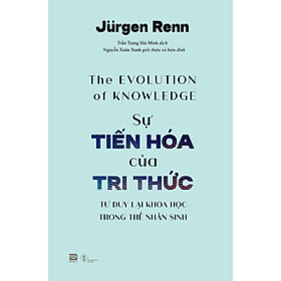Sự Tiến Hóa Của Tri Thức - Jurgen Renn
