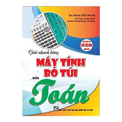 Giải Nhanh Bằng Máy Tính Bỏ Túi Môn Toán