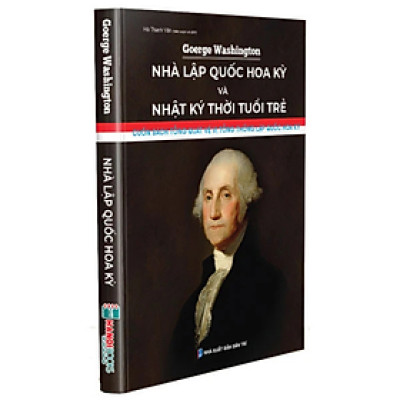 Sách - George Washington - Nhà Lập Quốc Hoa Kỳ Và Nhật Ký Thời Tuổi Trẻ - Hanoibooks - Nhà xuất bản Lao Động