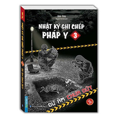 Sách Nhật ký ghi chép pháp y tập 3 - Dư âm chưa dứt (Sách bản quyền)