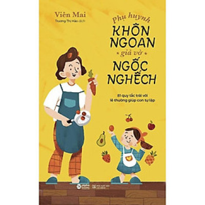 [Einstetin Books] Phụ huynh khôn ngoan giả vờ ngốc nghếch
