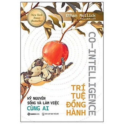 Co-Intelligence - Trí Tuệ Đồng Hành - Kỷ Nguyên Sống Và Làm Việc Cùng AI - Bản Quyền