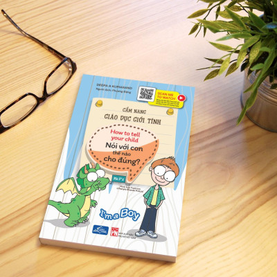Cẩm nang giáo dục giới tính - Nói với con thế nào cho đúng,I
