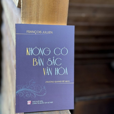 Không Có Bản Sắc Văn Hóa - François Jullien - Trương Quang Đệ dịch - (bìa mềm)