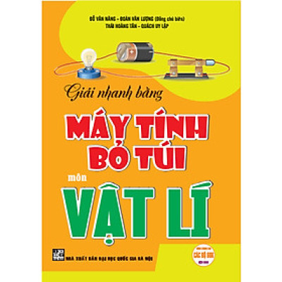 Sách - Giải nhanh bằng máy tính bỏ túy môn vật lí (dùng chung cho các bộ sgk hiện hành) - HA