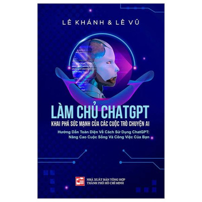 Sách - Làm Chủ ChatGPT - Khai Phá Sức Mạnh Của Các Cuộc Trò Chuyện AI