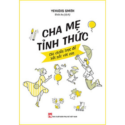 CHA MẸ TỈNH THỨC - CÁC CHIẾN LƯỢC ĐỂ KẾT NỐI VỚI CON