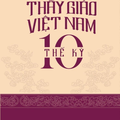 Thầy Giáo Việt Nam 10 Thế Kỷ - Vũ Ngọc Khánh