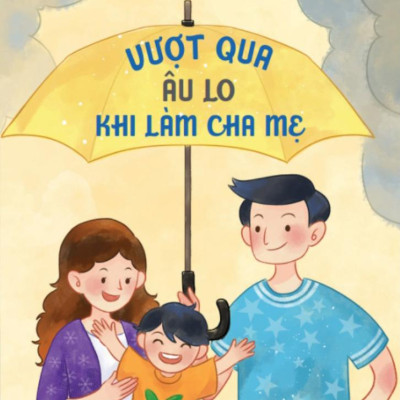 Sách - Vượt Qua Âu Lo Khi Làm Cha Mẹ