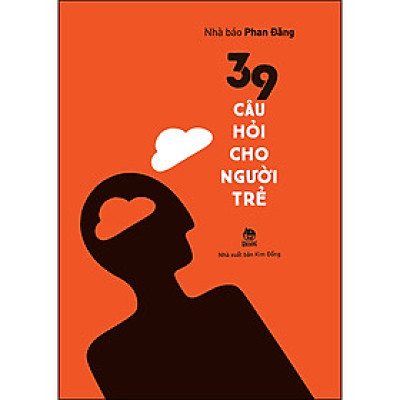 39 Câu Hỏi Cho Người Trẻ - Nhà báo Phan Đăng