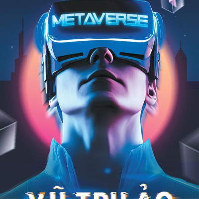 Metaverse - Vũ Trụ Ảo