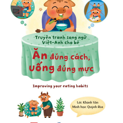 Sách Truyện Tranh Song Ngữ Việt Anh Cho Bé - Ăn Đúng Cách Uống Đúng Mực