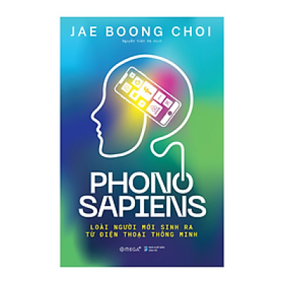 Phono Sapiens: Loài Người Mới Sinh Ra Từ Điện Thoại Thông Minh