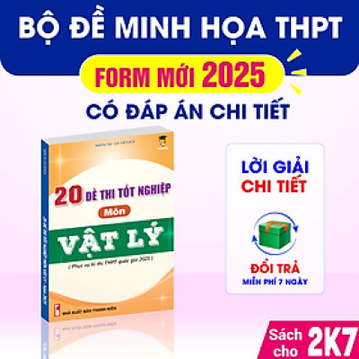 Sách - 20 đề thi tốt nghiệp môn Vật lí (Sách dành cho ôn thi THPT Quốc gia 2025) VietJack
