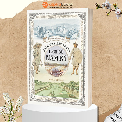 Combo Một Tháng Ở Nam Kỳ - Chuyến Du Ký Về Những Địa Danh Nổi Tiếng Ở Nam Kỳ Hơn 100 Năm Trước Của Phạm Quỳnh + Khắc Họa Bức Tranh Lịch Sử Nam Kỳ