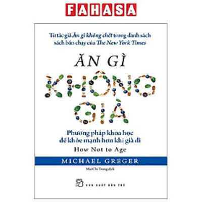Sách - Ăn Gì Không Già - Phương Pháp Khoa Học Để Khỏe Mạnh Hơn Khi Già Đi