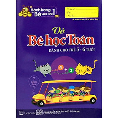 Hành Trang Cho Bé Vào Lớp 1 - Vở Bé Học Toán - Dành Cho Trẻ 5-6 Tuổi - Bản Quyền