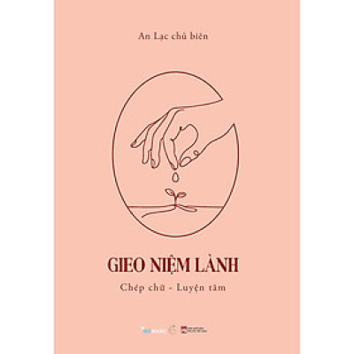 Gieo Niệm Lành - Chép Chữ - Luyện Tâm