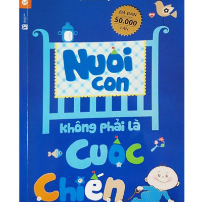 Combo Để Trở Thành Cha Mẹ Tốt : Bộ Nuôi Con Không Phải Cuộc Chiến (Trọn bộ 4 cuốn - Tái bản 2020) + Để Con Được Ốm + Bác Sĩ Riêng Của Bé Yêu - Chào Con! Ba Mẹ Đã Sẵn Sàng (Tái Bản) + Poster Quy Tắc An Toàn Cho Bé