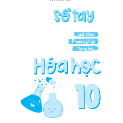 Sổ Tay Kiến Thức - Phương Pháp - Dạng Bài Hóa Học 10 (MGB)