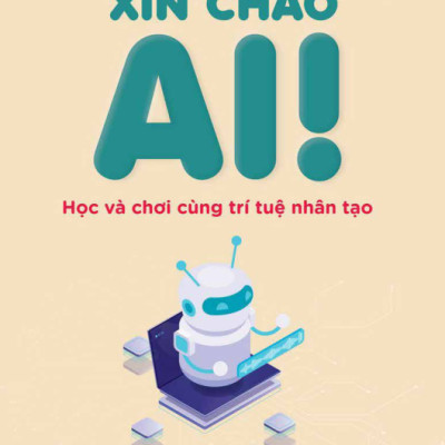 Xin Chào AI! - Học Và Chơi Cùng Trí Tuệ Nhân Tạo