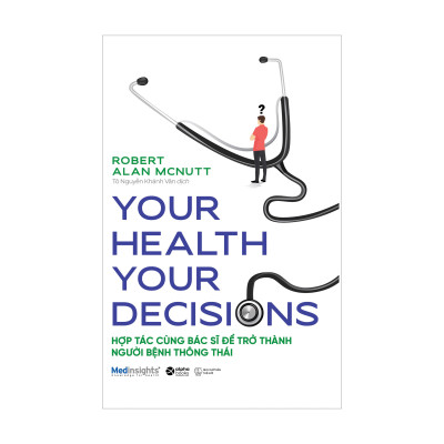 Combo Your Health Your Decision - Hợp Tác Cùng Bác Sĩ Để Trở Thành Người Bệnh Thông Thái + Thanh Lọc Não Bộ