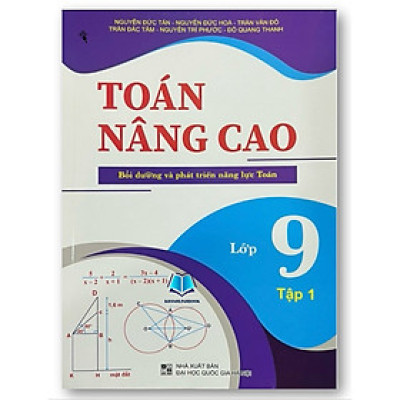 Sách - Toán nâng cao lớp 9 (Bồi dưỡng và phát triển năng lực Toán) Tập 1