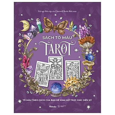 Tô Màu Tarot - Tô Màu Theo Cách Của Bạn Để Khai Mở Trực Giác Diệu Kỳ