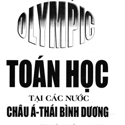 Tuyển Tập OLYMPIC Toán Học Tại Các Nước Châu Á Thái Bình Dương (Tái Bản)