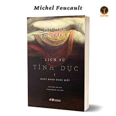 LỊCH SỬ TÍNH DỤC (1) - Khát Khao Được Biết - Michel Foucault (bìa mềm)
