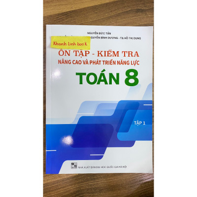 Sách - Ôn Tập Kiểm Tra Nâng Cao Và Phát Triển Năng Lực Toán 8 - tập 1 (BT)