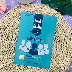 Nhà Quản Lý Cấp Trung: Mắt Xích Sống Còn Của Doanh Nghiệp - Bản Quyền