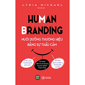 Human Branding - Nuôi Dưỡng Thương Hiệu Bằng Sự Thấu Cảm