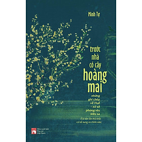 Sách - Trước Nhà Có Cây Hoàng Mai - Những Ghi Chép Về Huế - Xứ Sở Phong Rêu Kiêu Sa - NXB Phụ Nữ