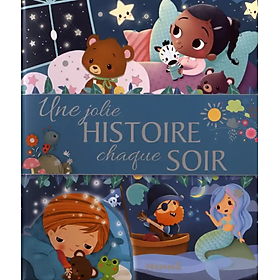 Sách tranh trẻ em tiếng Pháp - Une Jolie Histoire Chaque Soir