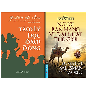 Combo 2Q: Tâm Lý Học Đám Đông + Người Bán Hàng Vĩ Đại Nhất Thế Giới  (Hiểu Tâm Lí Để Giữ Chân Khách Hàng) 