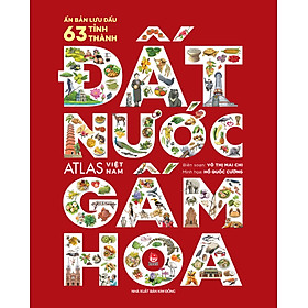 Đất Nước Gấm Hoa - Atlas Việt Nam