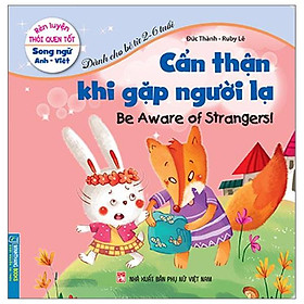 Rèn Luyện Thói Quen Tốt - Song Ngữ Anh-Việt - Cẩn Thận Khi Gặp Người Lạ (Tái Bản 2023)
