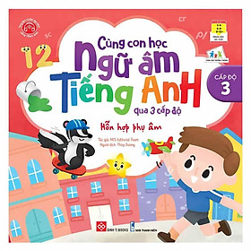 Cùng Con Học Ngữ Âm Tiếng Anh Qua 3 Cấp Độ - Hỗn Hợp Phụ Âm