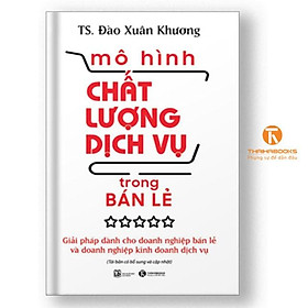 Sách - Mô hình chất lượng dịch vụ trong bán lẻ (Tái bản 2021)