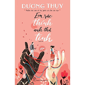 [Mã LIFEMALL995 giảm 10% đơn 99K] Em Rắc Thính, Anh Thả Tình - Bản Quyền