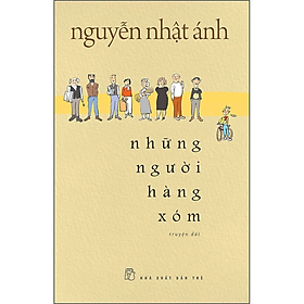 Những Người Hàng Xóm - Nguyễn Nhật Ánh