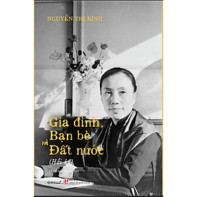 Sách Gia Đình, Bạn Bè và Đất Nước - Bìa Cứng - Hồi Ký Nguyễn Thị Bình