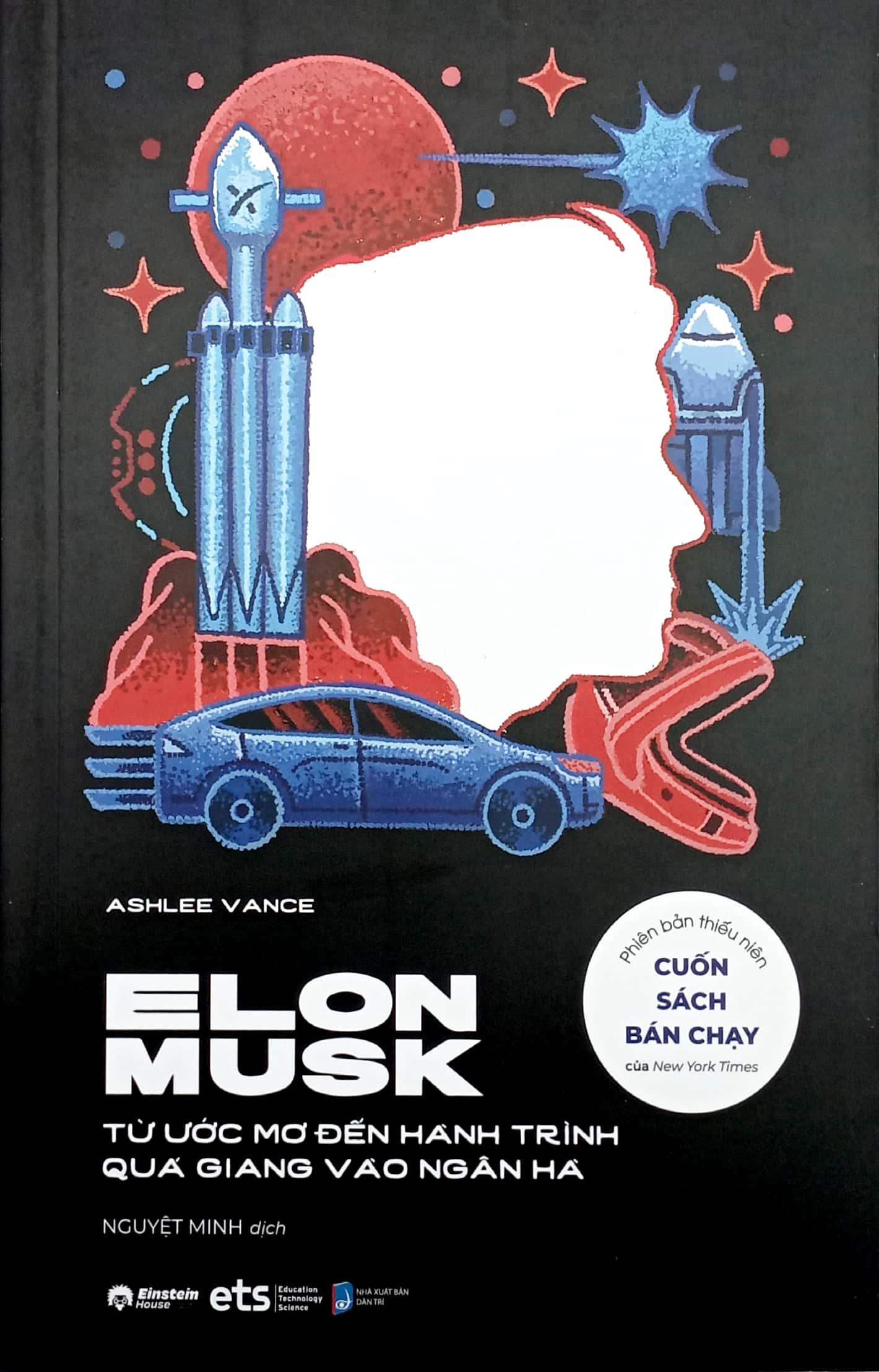 Elon Musk - Từ Ước Mơ Đến Hành Trình Quá Giang Vào Dải Ngân Hà
